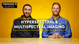 Hyperspectral & Multispectral Imaging – TRENDING IN OPTICS: EPISODE 7